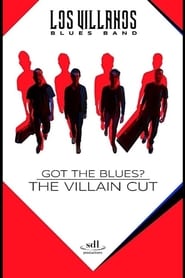 Got the Blues - the Villain Cut